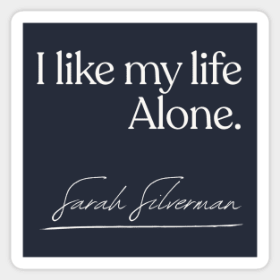 Sarah Silverman - I like my life alone - Quote Gift Sticker